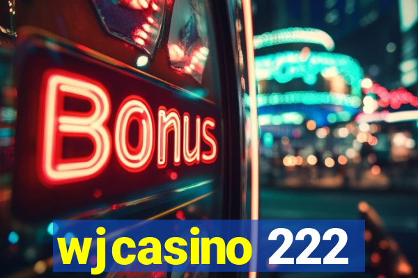 wjcasino 222